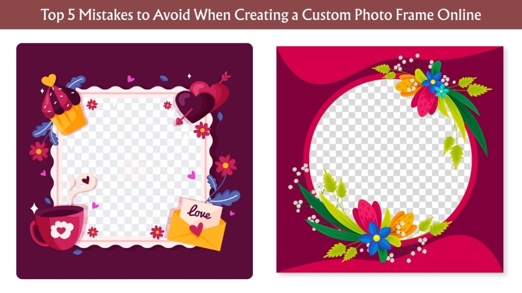 Top 5 Mistakes to Avoid When Creating Custom Photo Frame With Name